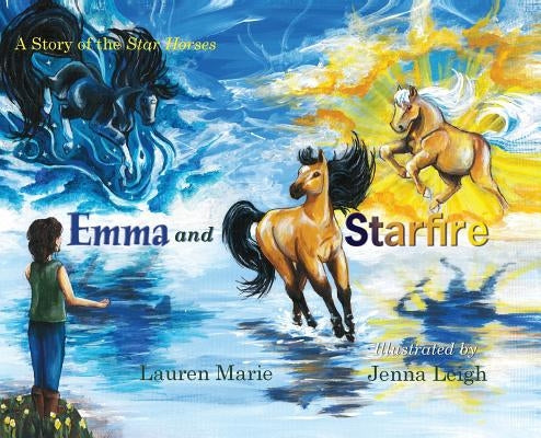 Emma and Starfire: A Story of the Star Horses by Marie, Lauren