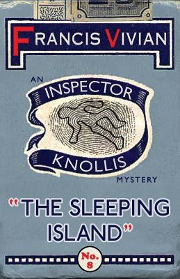 The Sleeping Island: An Inspector Knollis Mystery by Vivian, Francis