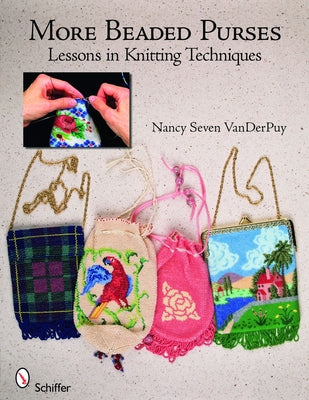 More Beaded Purses: Lessons in Knitting Techniques by Vanderpuy, Nancy Seven