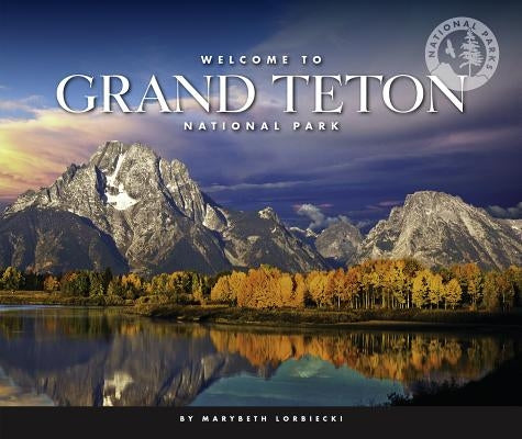 Welcome to Grand Teton National Park by Lorbiecki, Marybeth