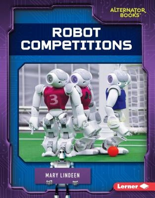 Robot Competitions by Lindeen, Mary