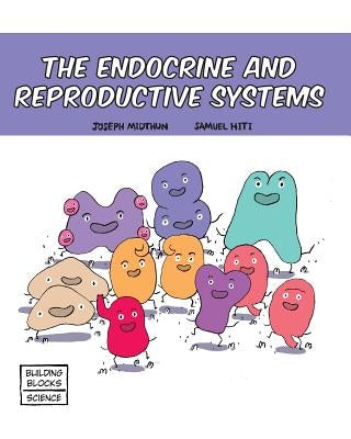 The Endocrine and Reproductive Systems by Hiti, Samuel