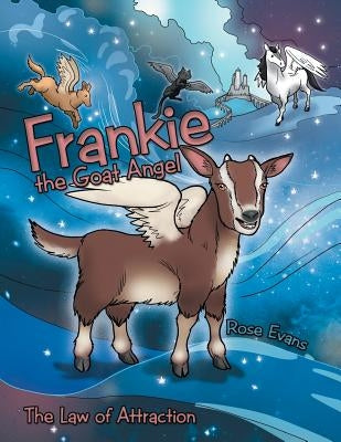 Frankie the Goat Angel: The Law of Attraction by Evans, Rose