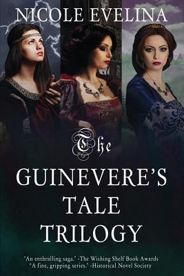 The Guinevere's Tale Trilogy by Evelina, Nicole