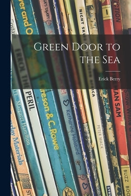 Green Door to the Sea by Berry, Erick 1892-