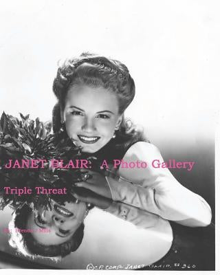 Janet Blair: A Photo Gallery: Triple Threat by Mills, Brenda J.