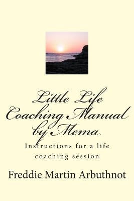 Little Life Coaching Manual by Mema: Instructions for a life coaching session by Arbuthnot, Freddie Martin