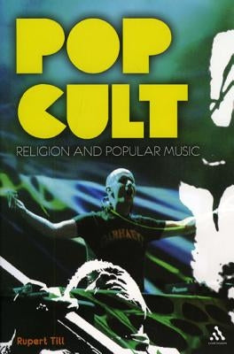 Pop Cult: Religion and Popular Music by Till, Rupert