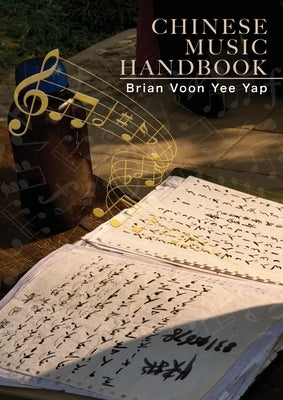 Chinese Music Handbook: How to write Chinese Style Music by Yap, Brian Voon Yee