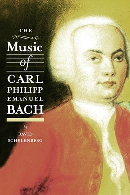 The Music of Carl Philipp Emanuel Bach by Schulenberg, David