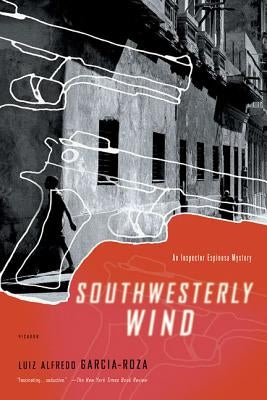 Southwesterly Wind: An Inspector Espinosa Mystery by Garcia-Roza, Luiz Alfredo