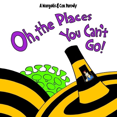 Oh, The Places You Can't Go! by Margolis, Matt