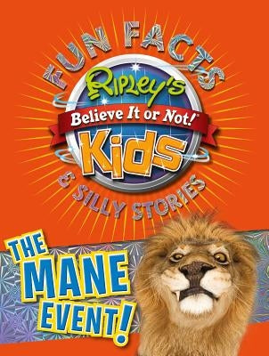 Ripley's Fun Facts & Silly Stories: The Mane Event: Volume 4 by Believe It or Not!, Ripley's