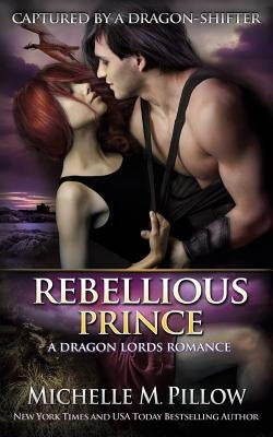 Rebellious Prince: A Qurilixen World Novel by Pillow, Michelle M.