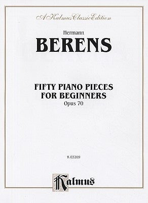 Fifty Piano Pieces for Beginners, Op. 70 by Berens, Johann Herman