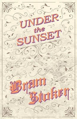 Under the Sunset by Stoker, Bram