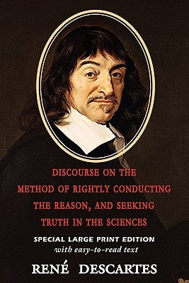 Discourse on the Method of Rightly Conducting the Reason, and Seeking Truth in the Sciences by Descartes, Rene