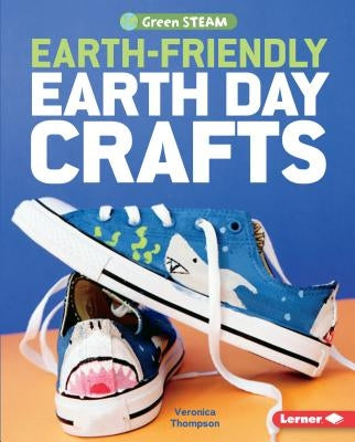 Earth-Friendly Earth Day Crafts by Thompson, Veronica