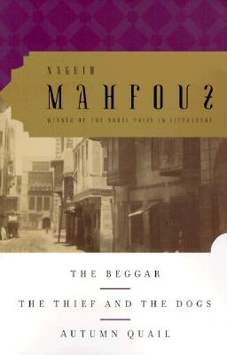 The Beggar, the Thief and the Dogs, Autumn Quail by Mahfouz, Naguib