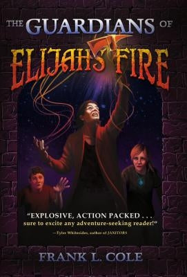 The Guardian's of Elijah's Fire by Cole, Frank