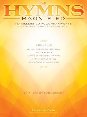 Hymns Magnified: 15 Embellished Piano Accompaniments by Koerts, James