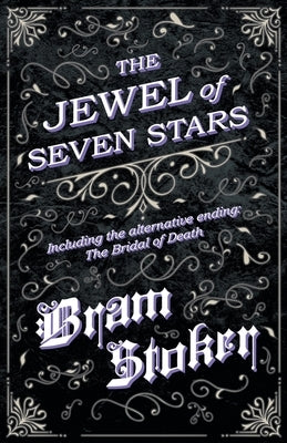 The Jewel of Seven Stars - Including the alternative ending: The Bridal of Death by Stoker, Bram