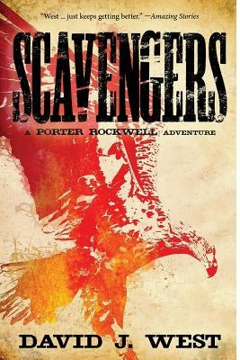 Scavengers: A Porter Rockwell Adventure by West, David J.