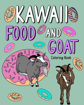 Kawaii Food and Goat Coloring Book: Adult Coloring Pages, Painting with Food Menu Recipes and Funny Animal Pictures by Paperland