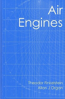 Air Engines: The History, Science, and Reality of the Perfect Engine by Finkelstein, Theodor