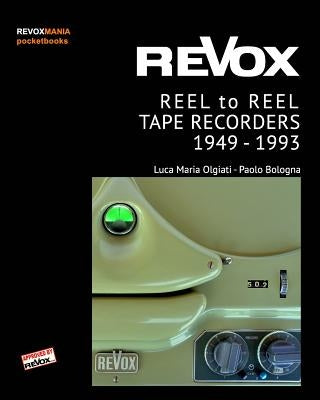 ReVox Reel to Reel Tape Recordes 1949-1993 (pocket ed.) by Olgiati, Luca M.