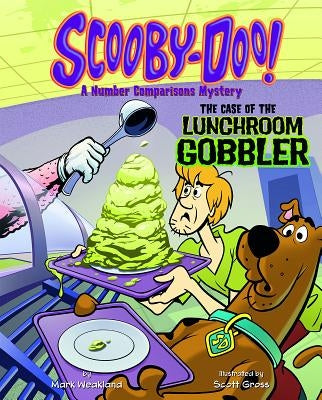 Scooby-Doo! a Number Comparisons Mystery: The Case of the Lunchroom Gobbler by Weakland, Mark