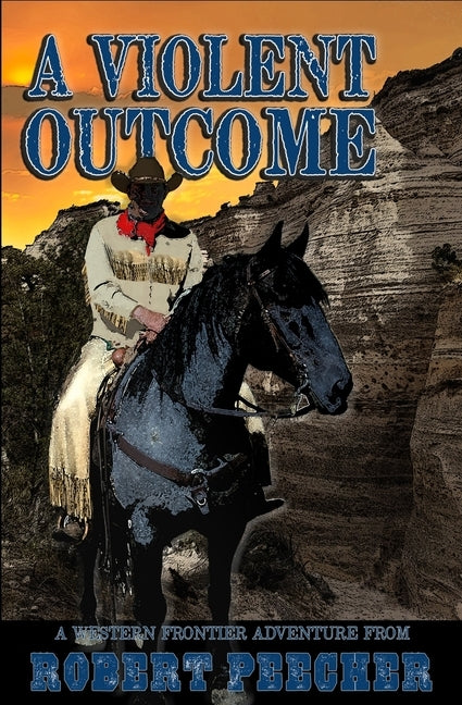 A Violent Outcome: A Western Frontier Adventure by Peecher, Robert