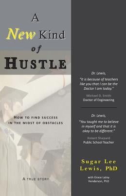 A New Kind of Hustle: How to Find Success in the Midst of Obstacles by Lewis, Phd Sugar Lee