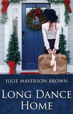 Long Dance Home by Brown, Julie Mayerson