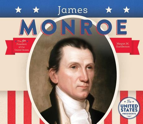 James Monroe by Gunderson, Megan M.