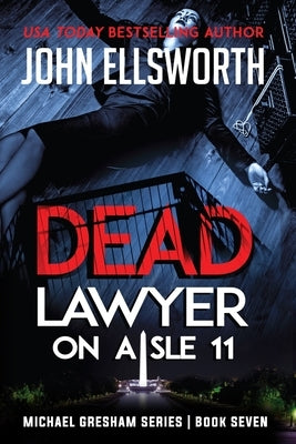 Dead Lawyer on Aisle 11 by Ellsworth, John