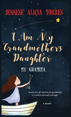 I Am My Grandmother's Daughter: My Gramita by Torres, Jennese Alicia