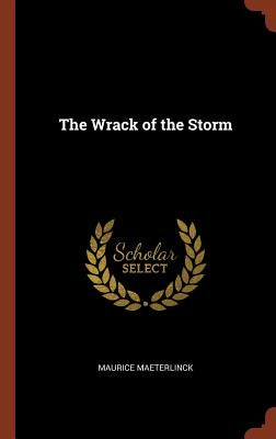 The Wrack of the Storm by Maeterlinck, Maurice