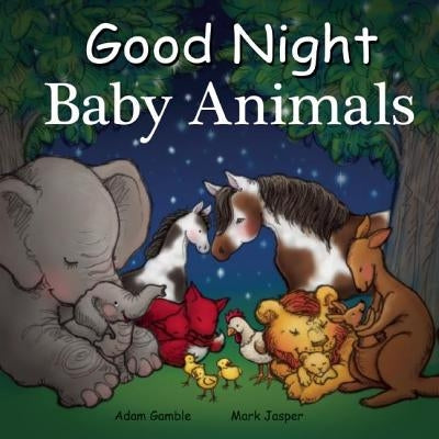 Good Night Baby Animals by Gamble, Adam