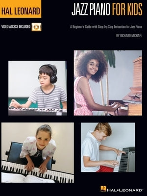 Hal Leonard Jazz Piano for Kids: A Beginner's Guide with Step-By-Step Instruction for Jazz Piano with Online Video Tutorials by Michael, Richard