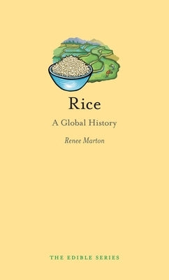 Rice: A Global History by Marton, Renee