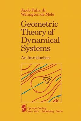 Geometric Theory of Dynamical Systems: An Introduction by Palis, J. Jr.