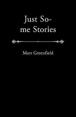 Just So-Me Stories by Greenfield, Matt