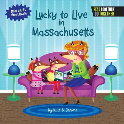 Lucky to Live in Massachusetts by Jerome, Kate B.