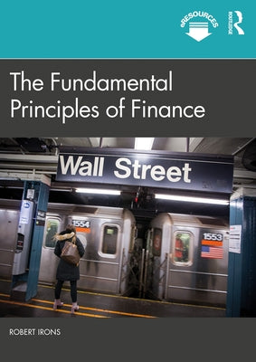 The Fundamental Principles of Finance by Irons, Robert