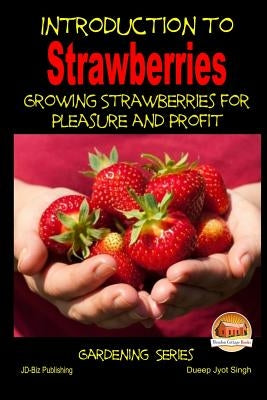 Introduction to Strawberries - Growing Strawberries for Pleasure and Profit by Davidson, John