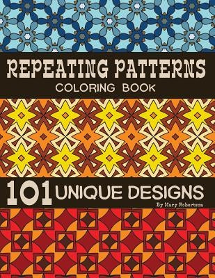 Repeating Patterns Coloring Book: 101 Unique Designs by Robertson, Mary