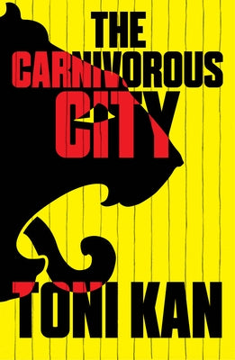 The Carnivorous City by Kan, Toni