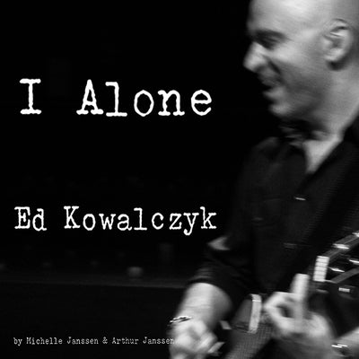 I Alone Ed Kowalczyk by Janssen, Michelle