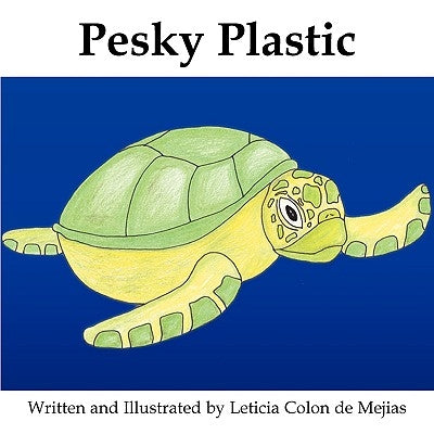 Pesky Plastic by Colon De Mejias, Leticia